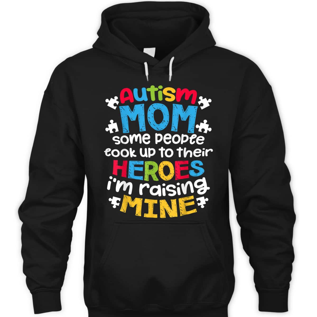 Autism Mom People Look Up Their Heroes Raising Mine T-Shirt