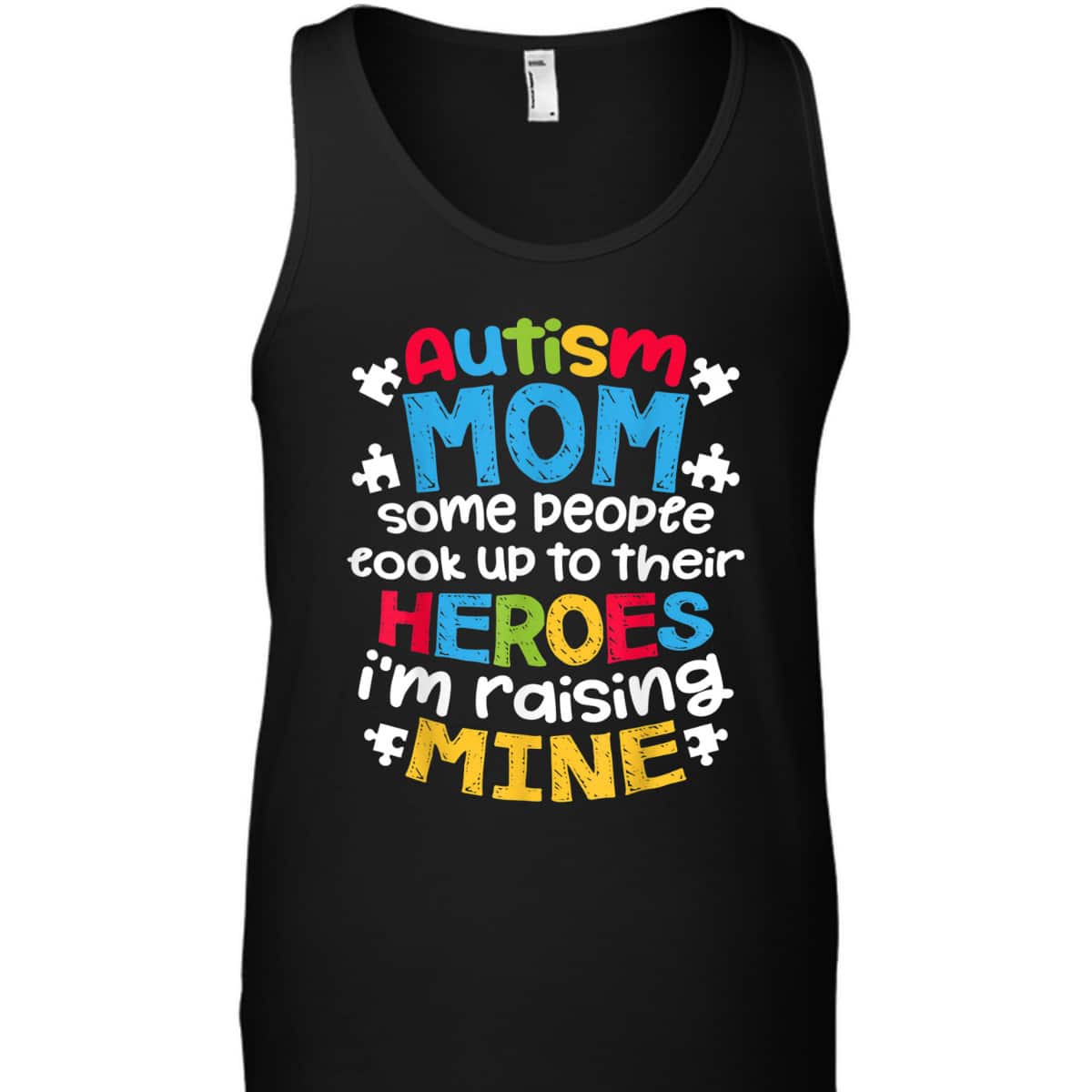 Autism Mom People Look Up Their Heroes Raising Mine T-Shirt