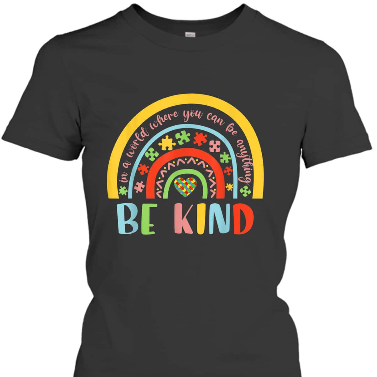 In A World Where You Can Be Anything Be Kind Autism T-Shirt