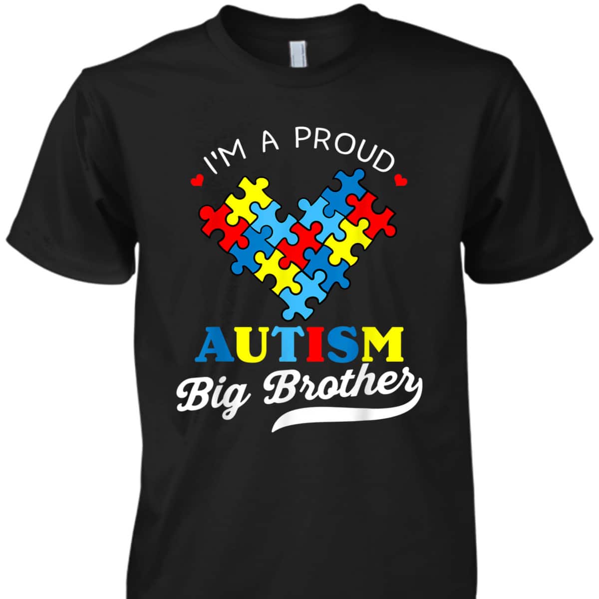 I'm A Proud Big Brother Autism Awareness Autistic Siblings T-Shirt