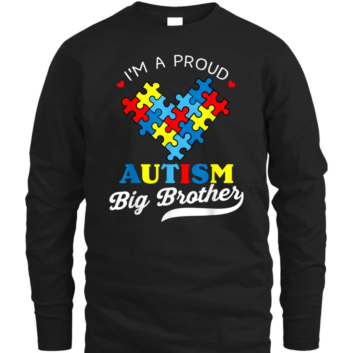 I'm A Proud Big Brother Autism Awareness Autistic Siblings T-Shirt I'm A Proud Big Brother Autism Awareness Autistic Siblings T-Shirt