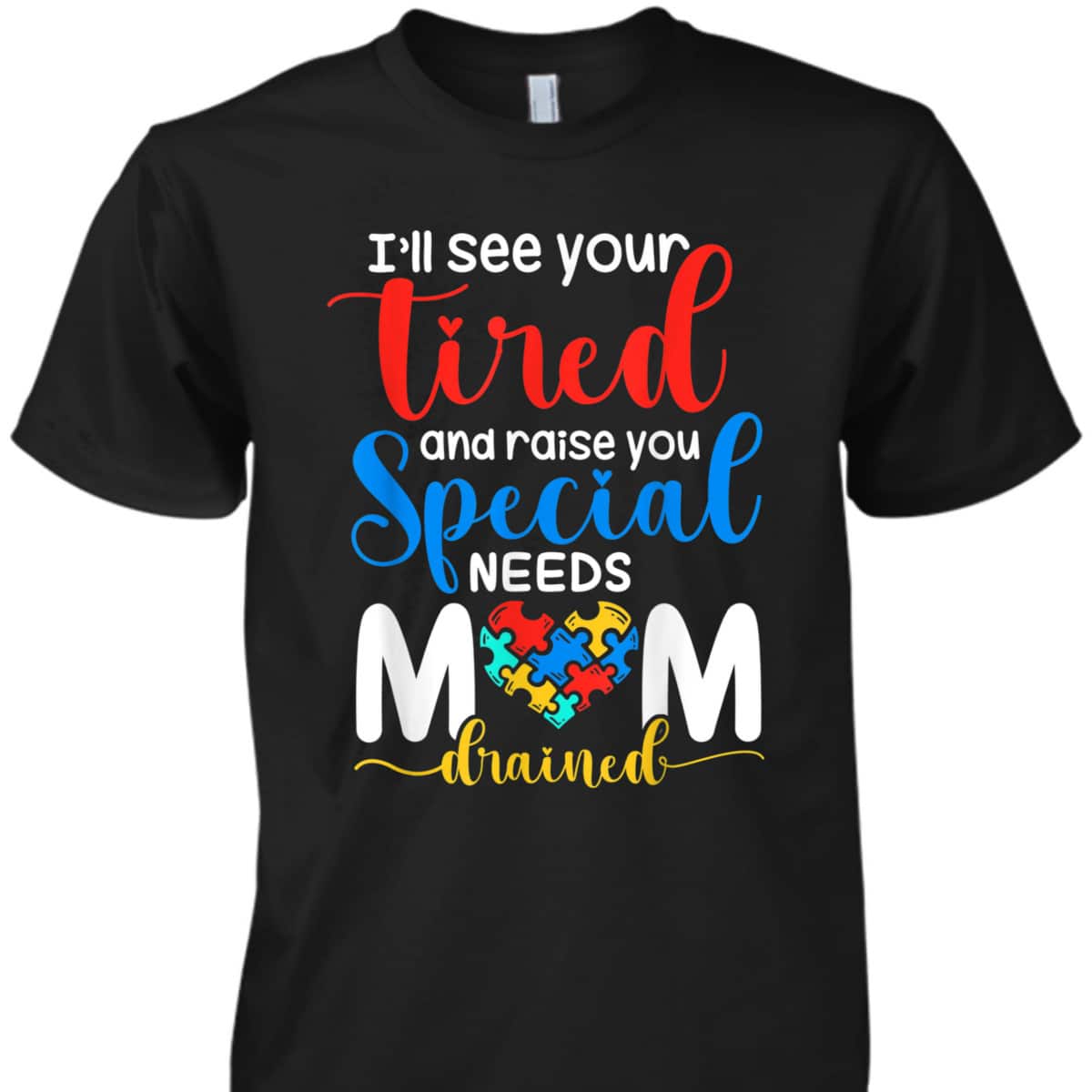Special Need Mom Life Autism Mama Heart Disability Awareness T-Shirt Special Need Mom Life Autism Mama Heart Disability Awareness T-Shirt