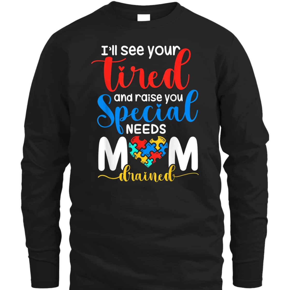 Special Need Mom Life Autism Mama Heart Disability Awareness T-Shirt Special Need Mom Life Autism Mama Heart Disability Awareness T-Shirt