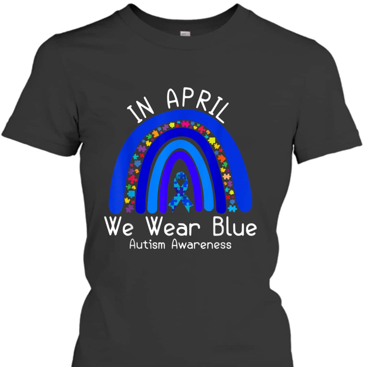 Autism Rainbow In April We Wear Blue Autism Awareness T-Shirt