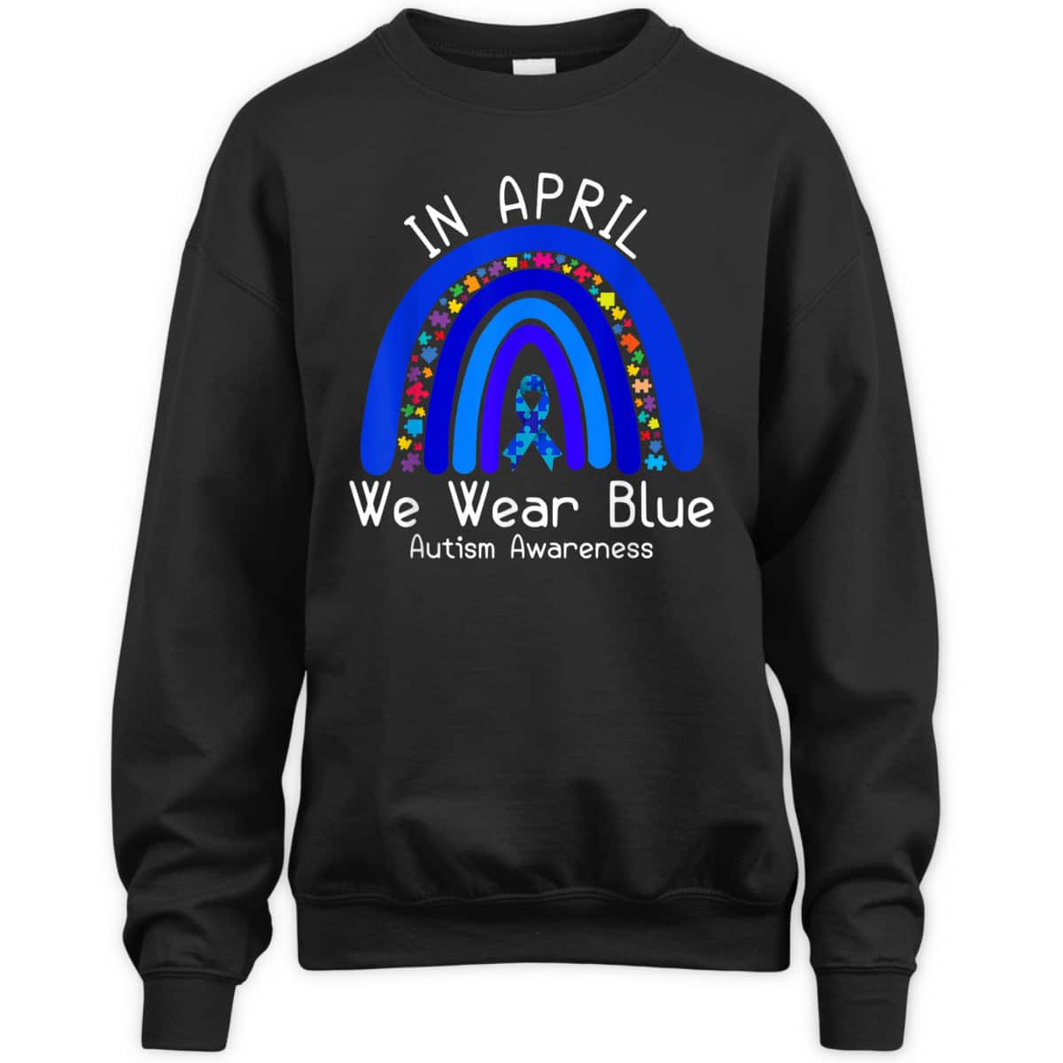 Autism Rainbow In April We Wear Blue Autism Awareness T-Shirt Autism Rainbow In April We Wear Blue Autism Awareness T-Shirt