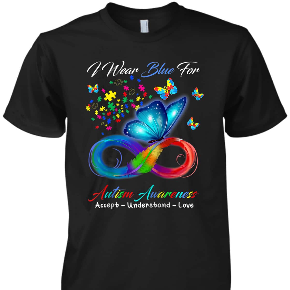 Accept Understand Love Butterfly Infinity Autism Awareness T-Shirt Accept Understand Love Butterfly Infinity Autism Awareness T-Shirt