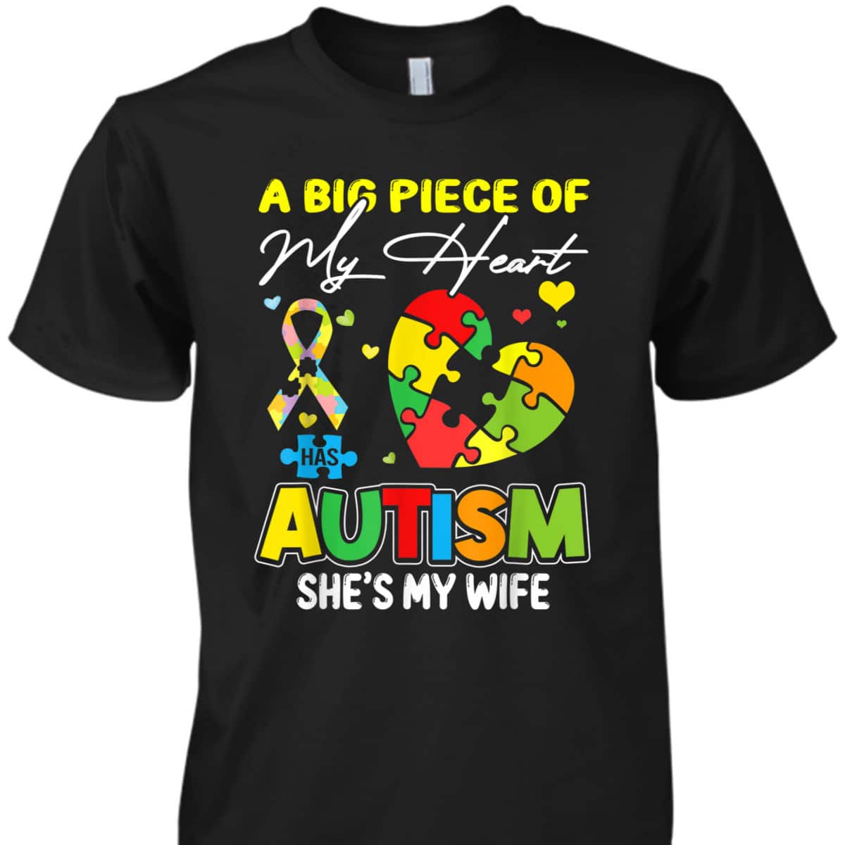 A Piece Of My Heart Has Autism My Wife T-Shirt A Piece Of My Heart Has Autism My Wife T-Shirt