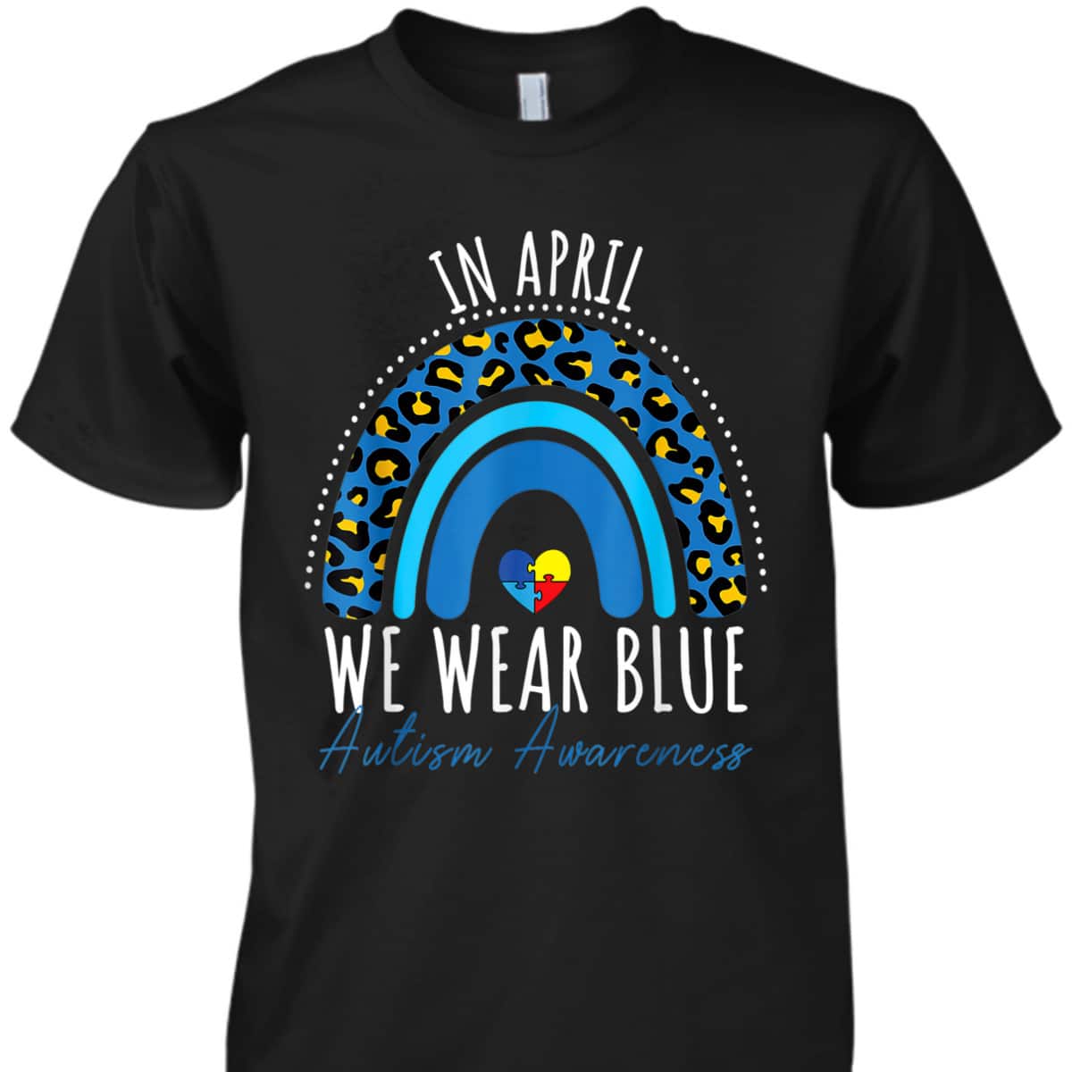 In April We Wear Blue Autism Awareness Puzzle Rainbow Heart T-Shirt