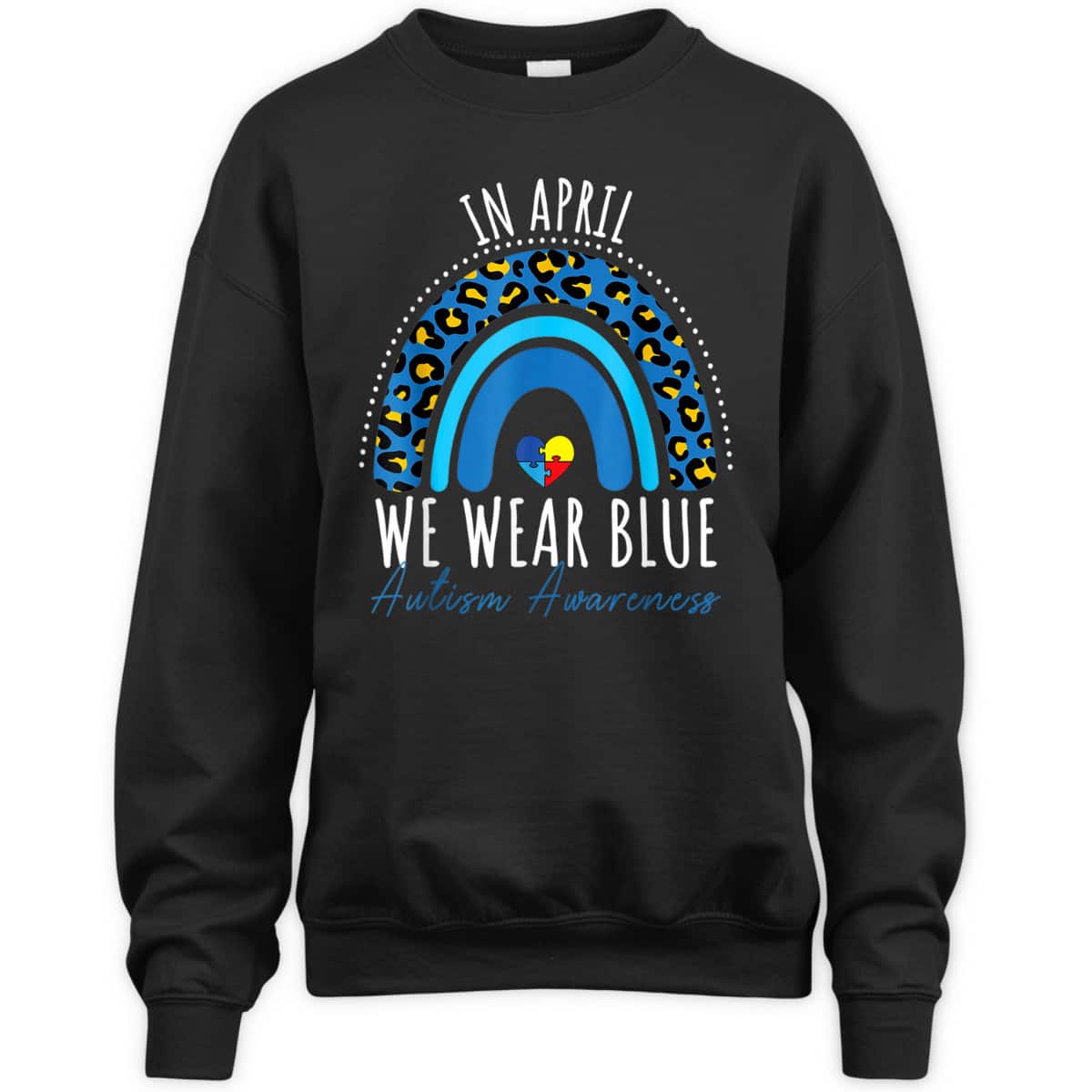 In April We Wear Blue Autism Awareness Puzzle Rainbow Heart T-Shirt In April We Wear Blue Autism Awareness Puzzle Rainbow Heart T-Shirt