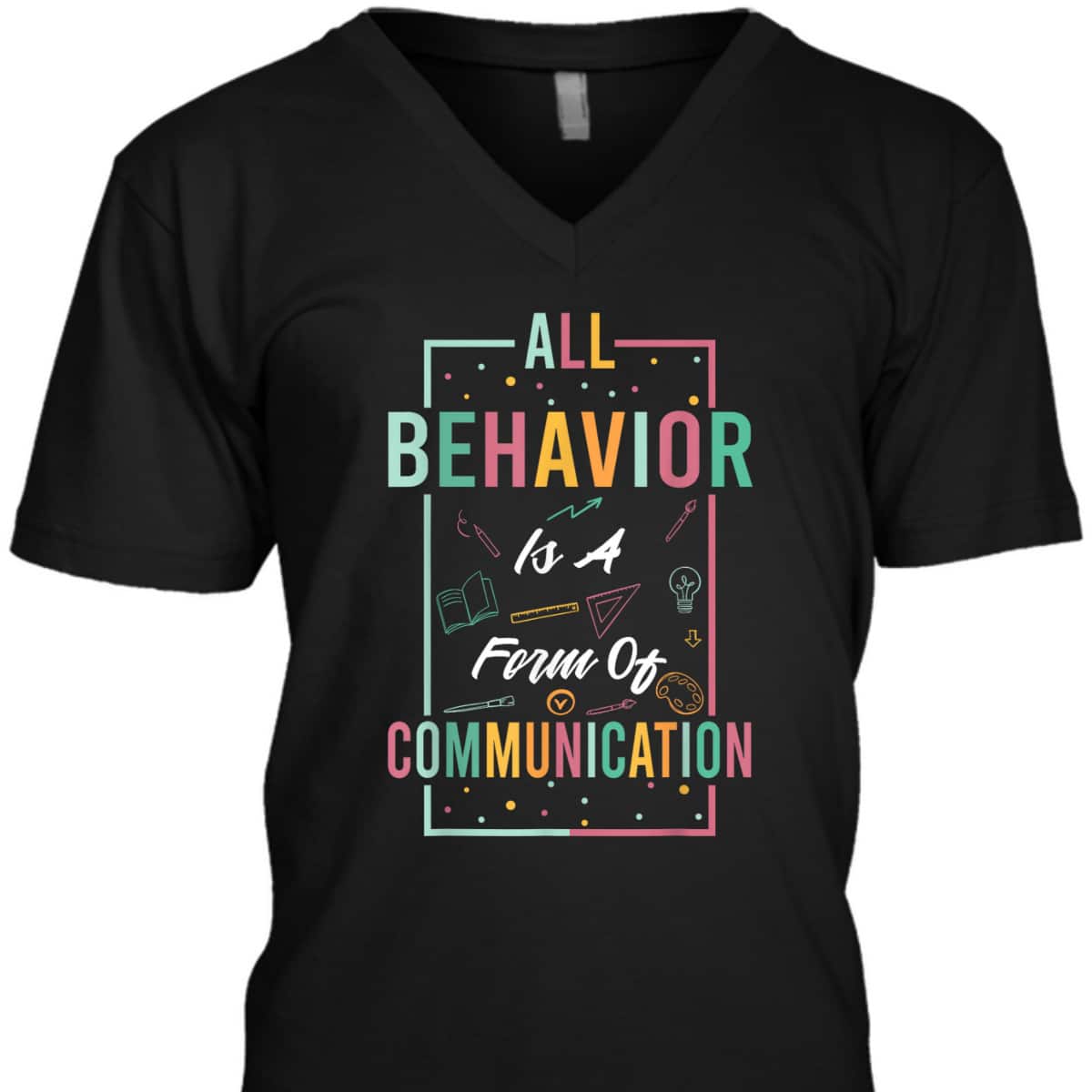 All Behavior Is Form Of Communication Neurodiversity Autism T-Shirt All Behavior Is Form Of Communication Neurodiversity Autism T-Shirt