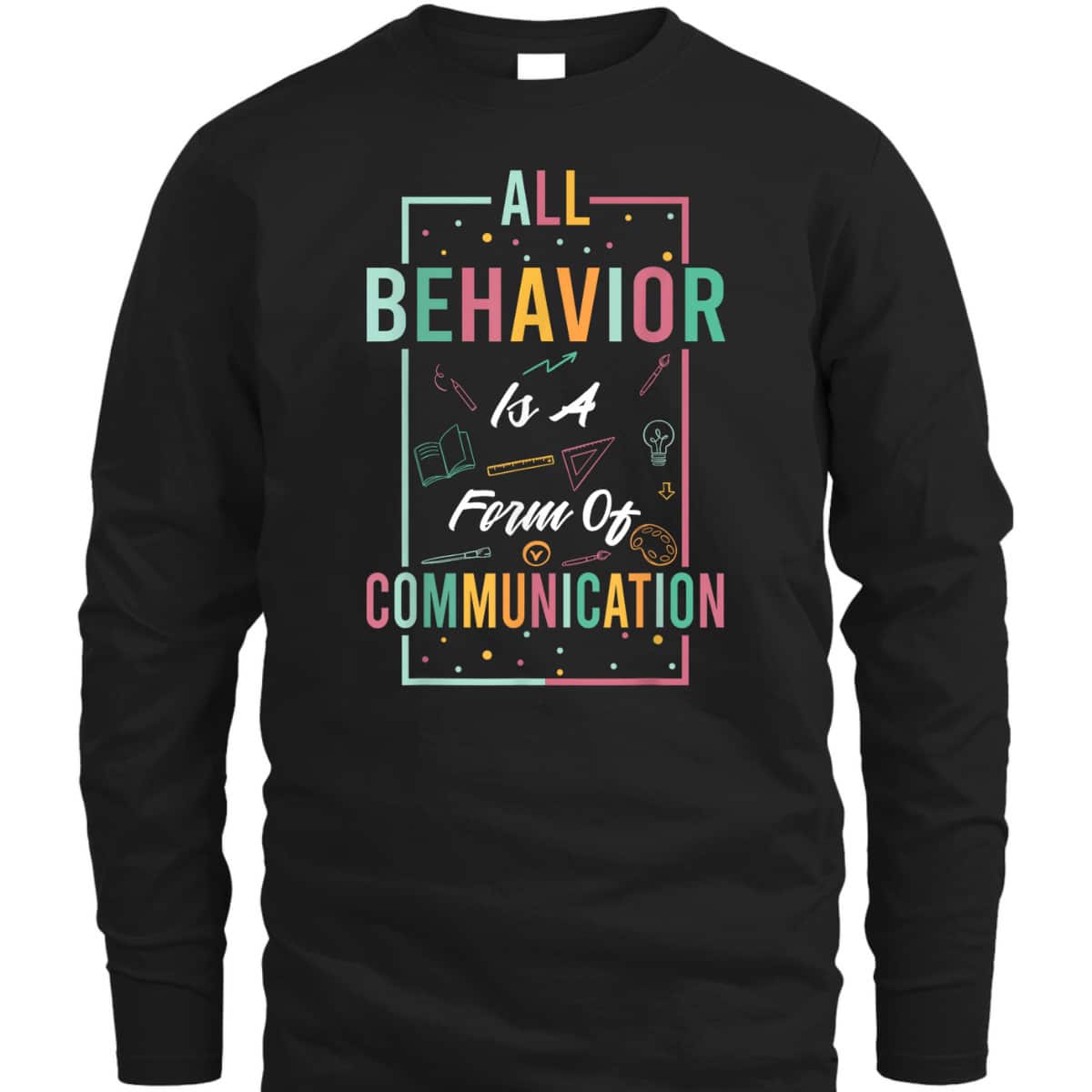 All Behavior Is Form Of Communication Neurodiversity Autism T-Shirt