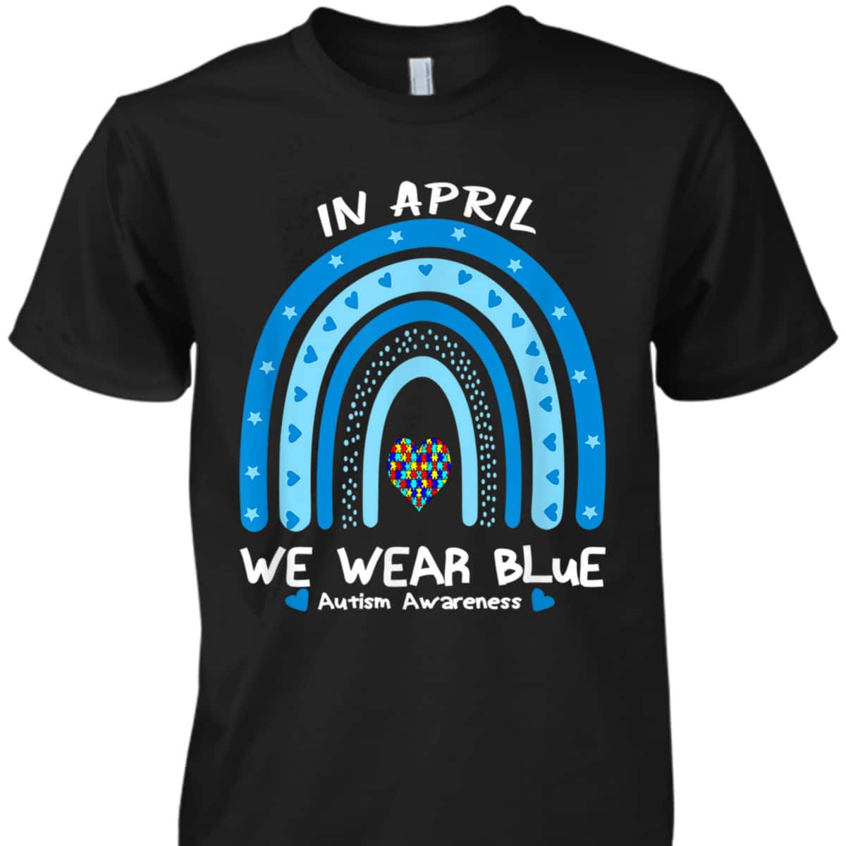 In April We Wear Blue Rainbow Autism Awareness Month T-Shirt In April We Wear Blue Rainbow Autism Awareness Month T-Shirt