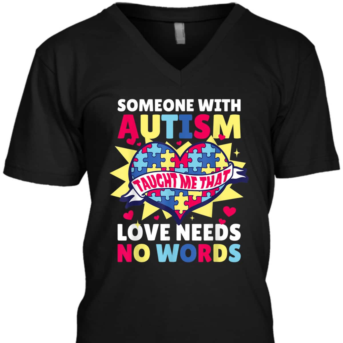 Someone With Autism Taught Me That Needs Love For Autism T-Shirt Someone With Autism Taught Me That Needs Love For Autism T-Shirt
