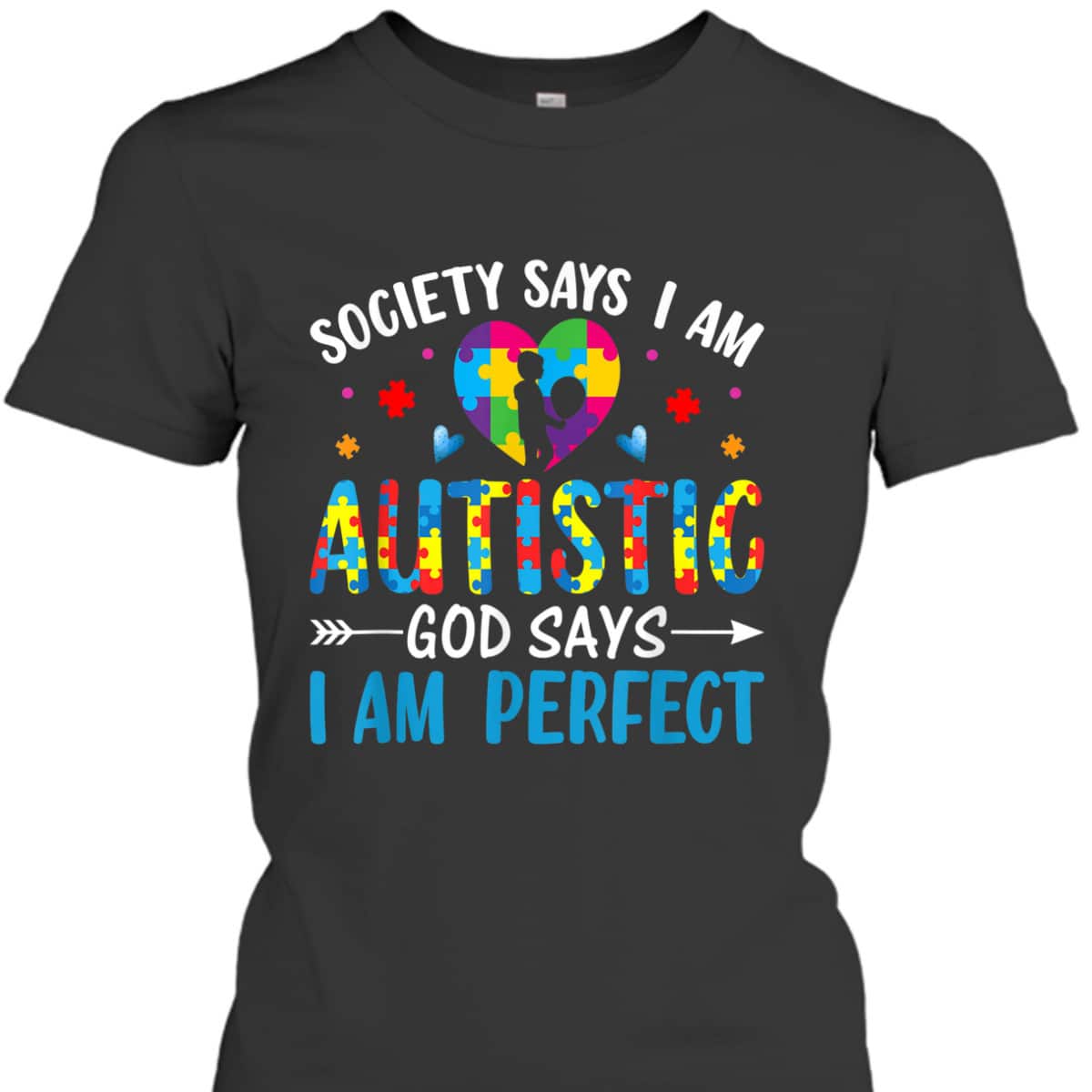 Society Say I'm Autistic God Says I'm Perfect Support Autism T-Shirt
