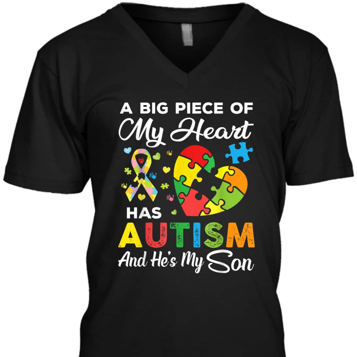 A Big Piece Of My Heart Has Autism And He's My Son T-Shirt A Big Piece Of My Heart Has Autism And He's My Son T-Shirt