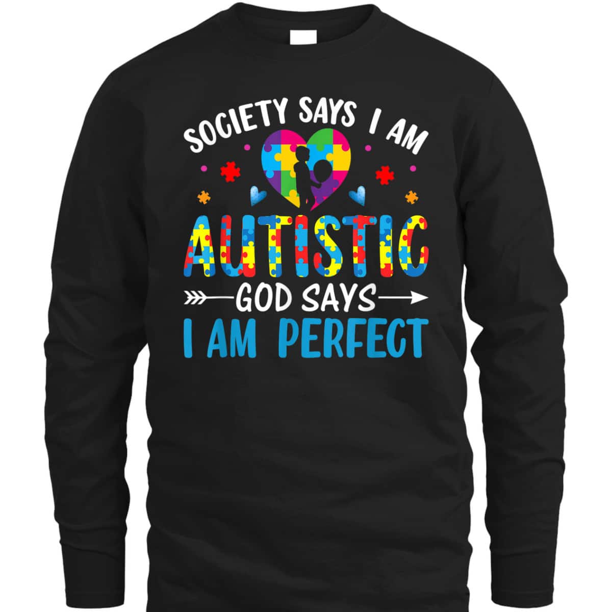 Society Say I'm Autistic God Says I'm Perfect Support Autism T-Shirt