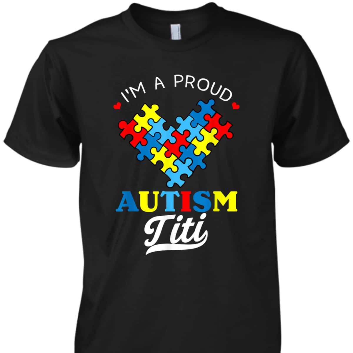 I'm A Proud Autism Titi Autism Awareness Aunt Nephew Niece T-Shirt I'm A Proud Autism Titi Autism Awareness Aunt Nephew Niece T-Shirt