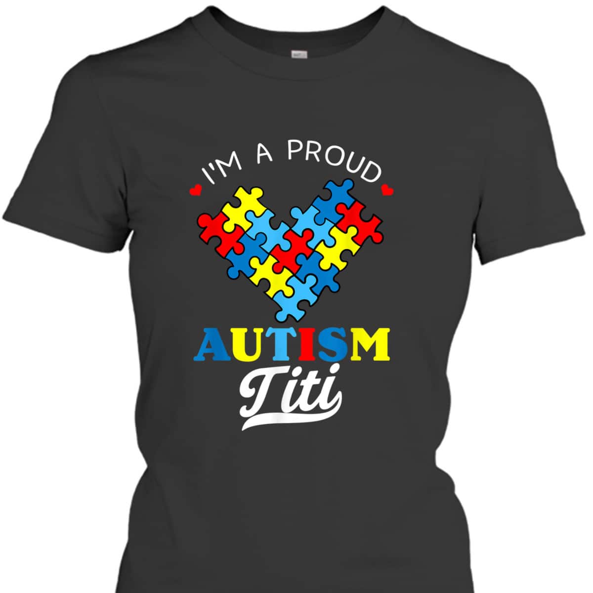 I'm A Proud Autism Titi Autism Awareness Aunt Nephew Niece T-Shirt