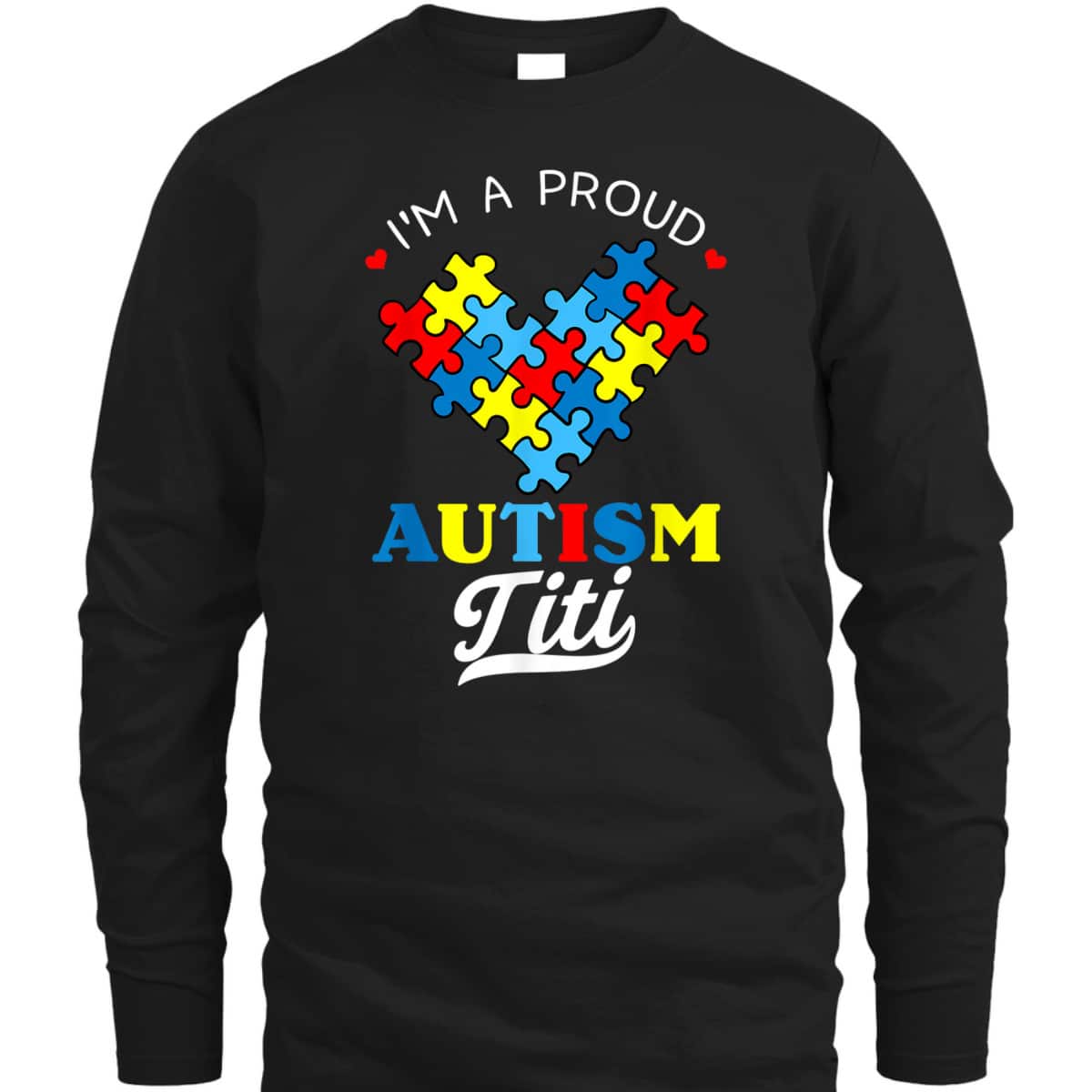 I'm A Proud Autism Titi Autism Awareness Aunt Nephew Niece T-Shirt