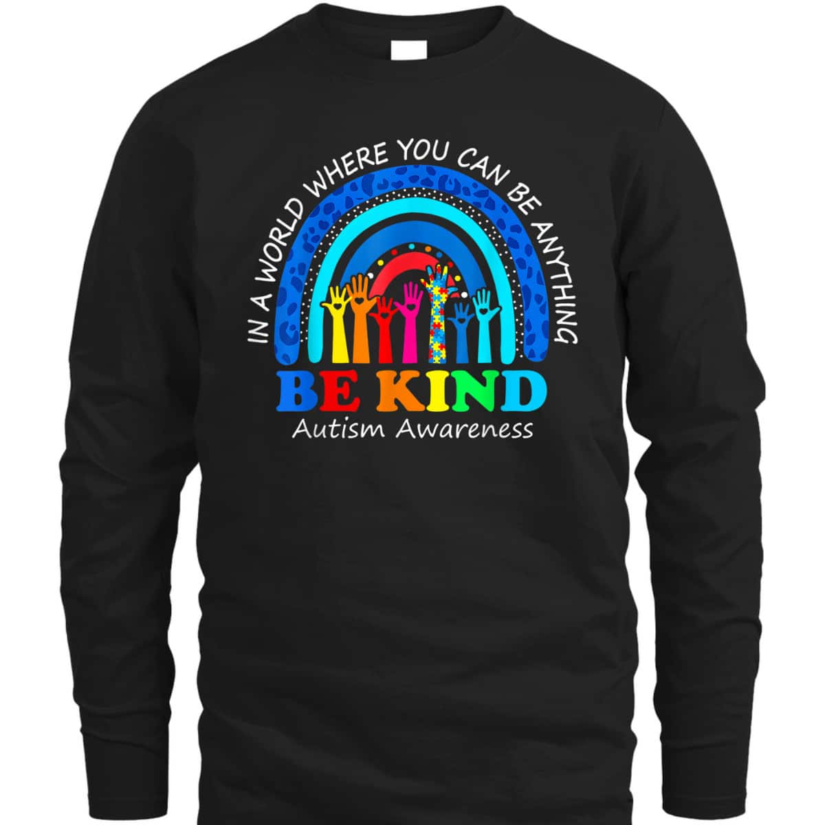In A World Where You Can Be Anything Be Kind Autism Rainbow T-Shirt