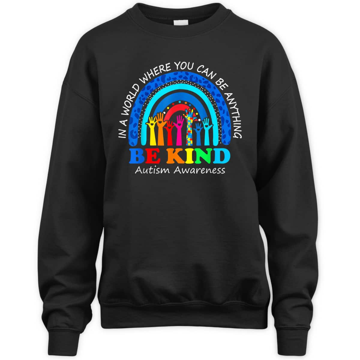 In A World Where You Can Be Anything Be Kind Autism Rainbow T-Shirt