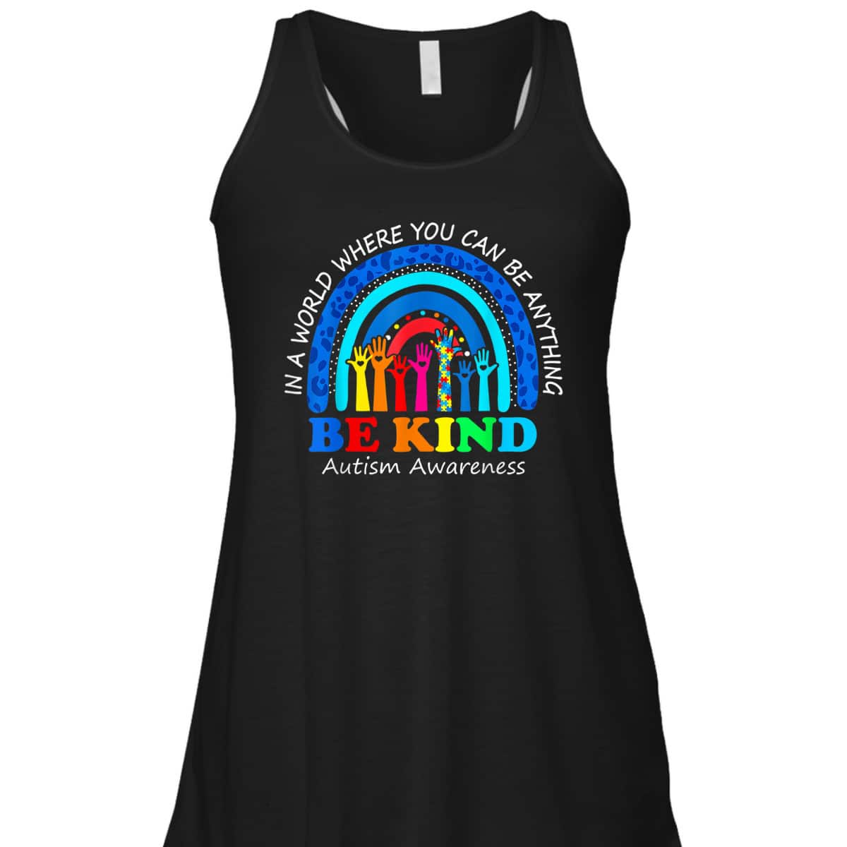 In A World Where You Can Be Anything Be Kind Autism Rainbow T-Shirt In A World Where You Can Be Anything Be Kind Autism Rainbow T-Shirt