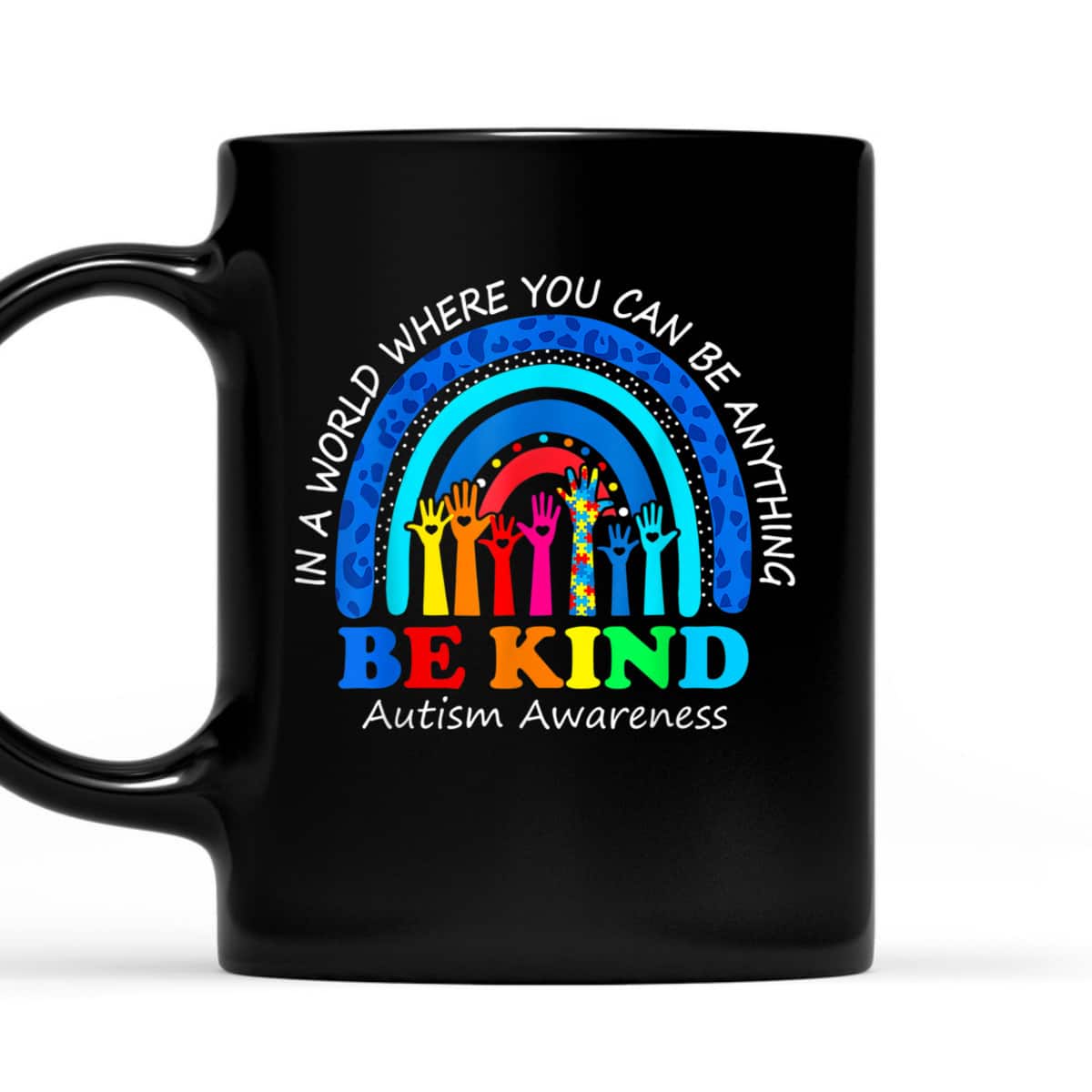 In A World Where You Can Be Anything Be Kind Autism Rainbow T-Shirt In A World Where You Can Be Anything Be Kind Autism Rainbow T-Shirt