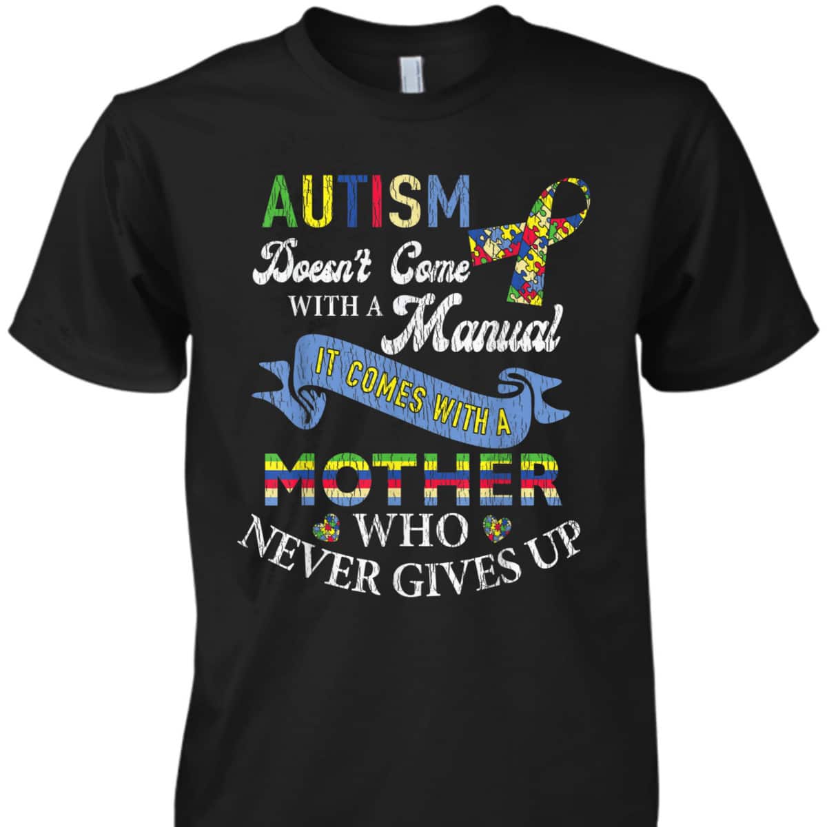 Autism Comes With Mom Never Gives Up Autistic Kids Awareness T-Shirt