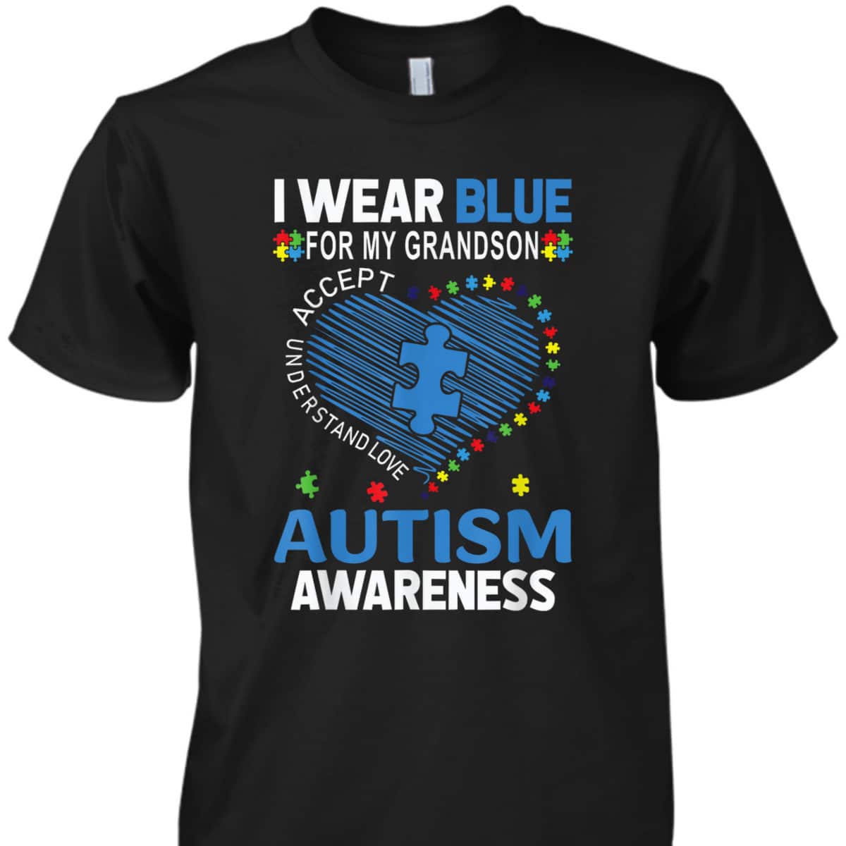 I Wear Blue For My Grandson Autism Awareness T-Shirt I Wear Blue For My Grandson Autism Awareness T-Shirt