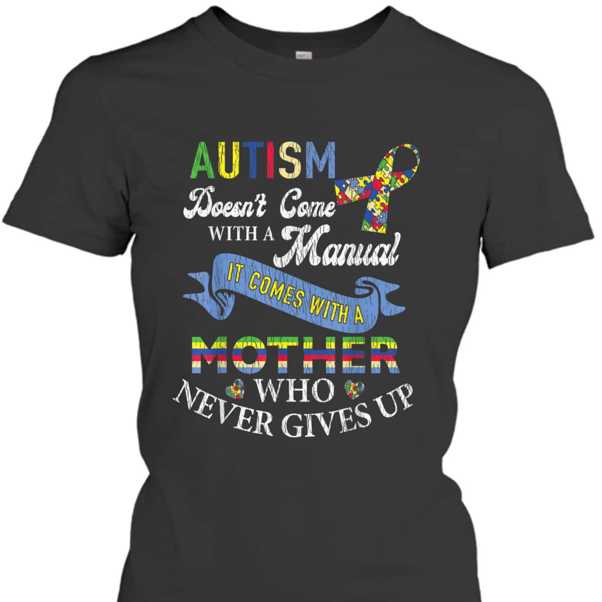 Autism Comes With Mom Never Gives Up Autistic Kids Awareness T-Shirt
