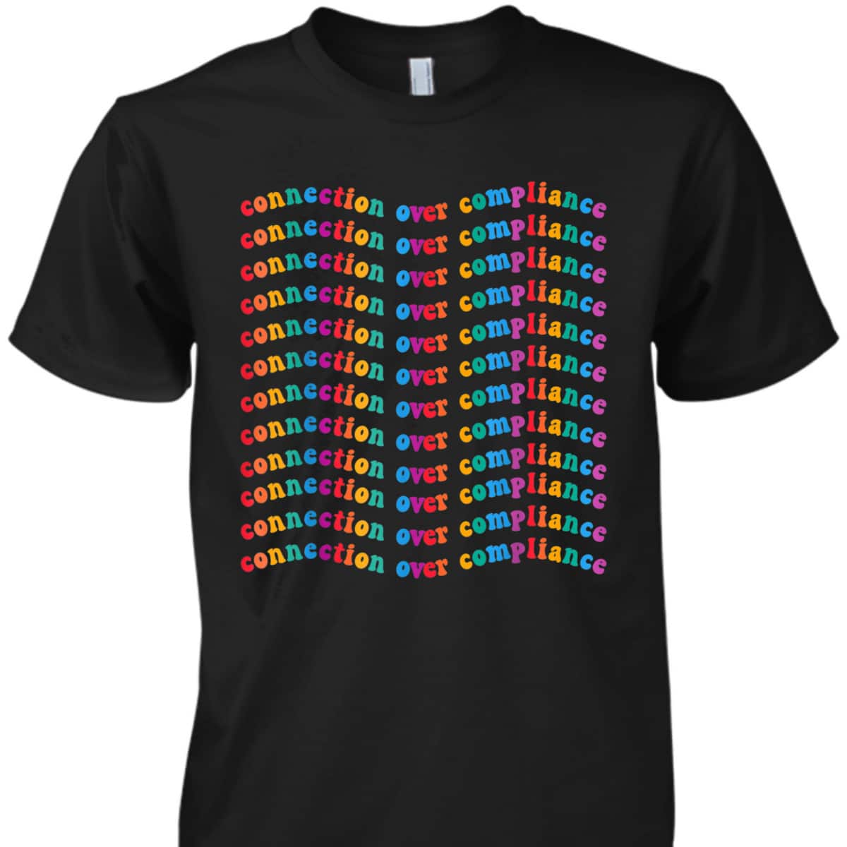 Connection Over Compliance Autism Awareness Mental Health T-Shirt Connection Over Compliance Autism Awareness Mental Health T-Shirt