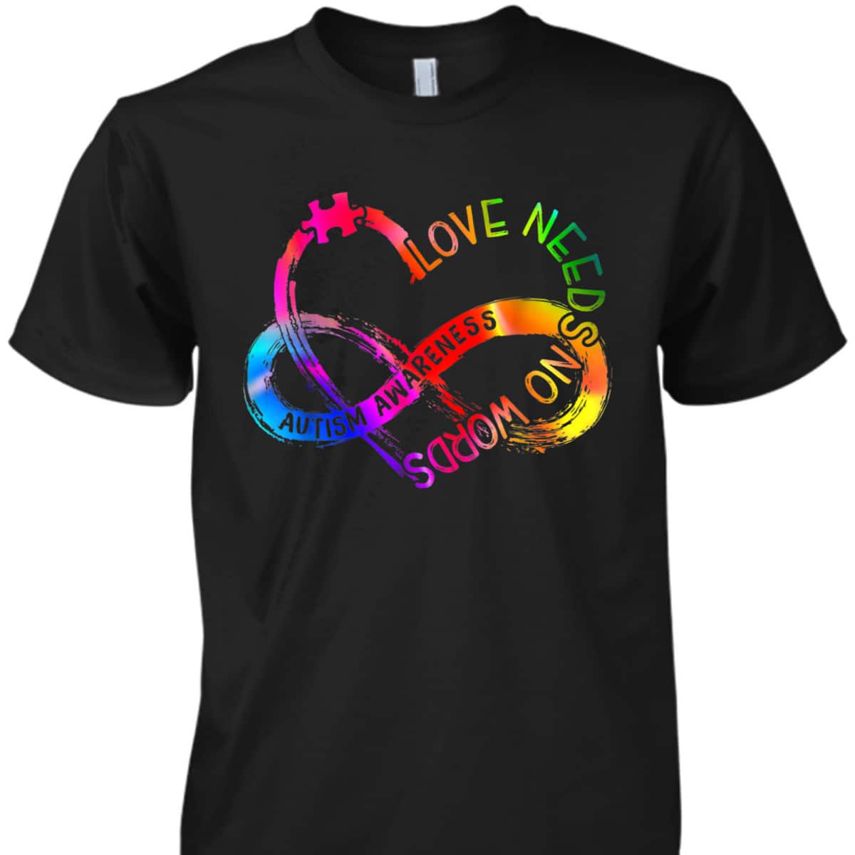 Tie Dye Infinity Heart Love Autism Awareness Needs No Words T-Shirt