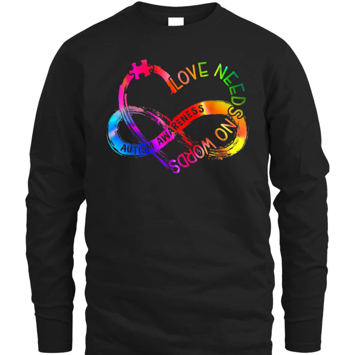 Tie Dye Infinity Heart Love Autism Awareness Needs No Words T-Shirt Tie Dye Infinity Heart Love Autism Awareness Needs No Words T-Shirt