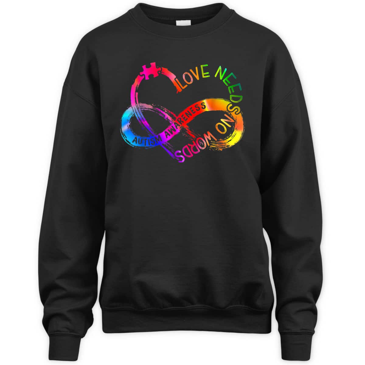 Tie Dye Infinity Heart Love Autism Awareness Needs No Words T-Shirt Tie Dye Infinity Heart Love Autism Awareness Needs No Words T-Shirt