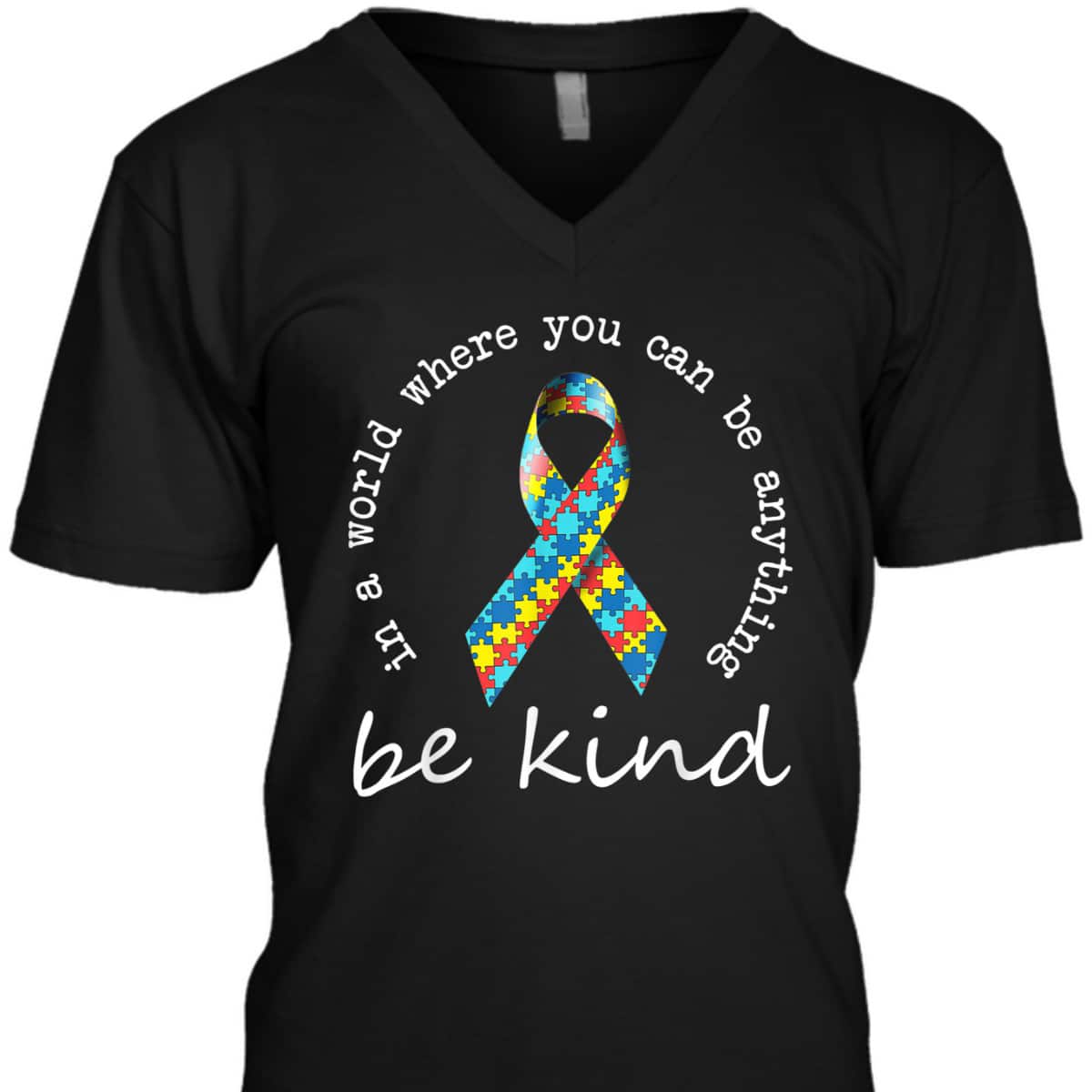 In A World Where You Can Be Anything Be Kind Autism Ribbon T-Shirt