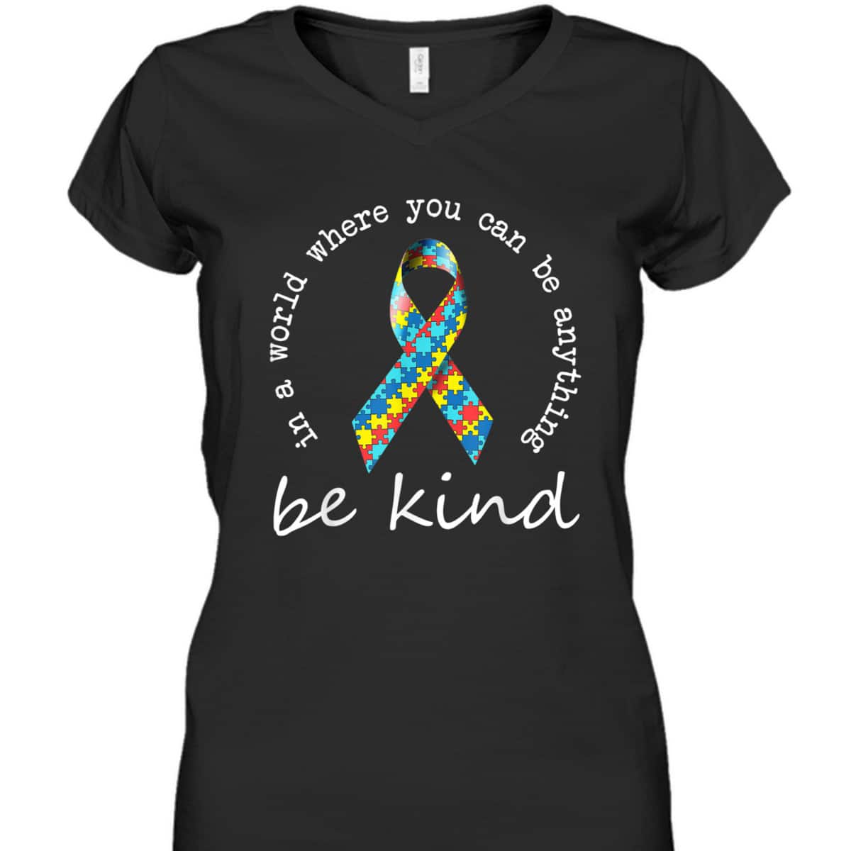 In A World Where You Can Be Anything Be Kind Autism Ribbon T-Shirt In A World Where You Can Be Anything Be Kind Autism Ribbon T-Shirt