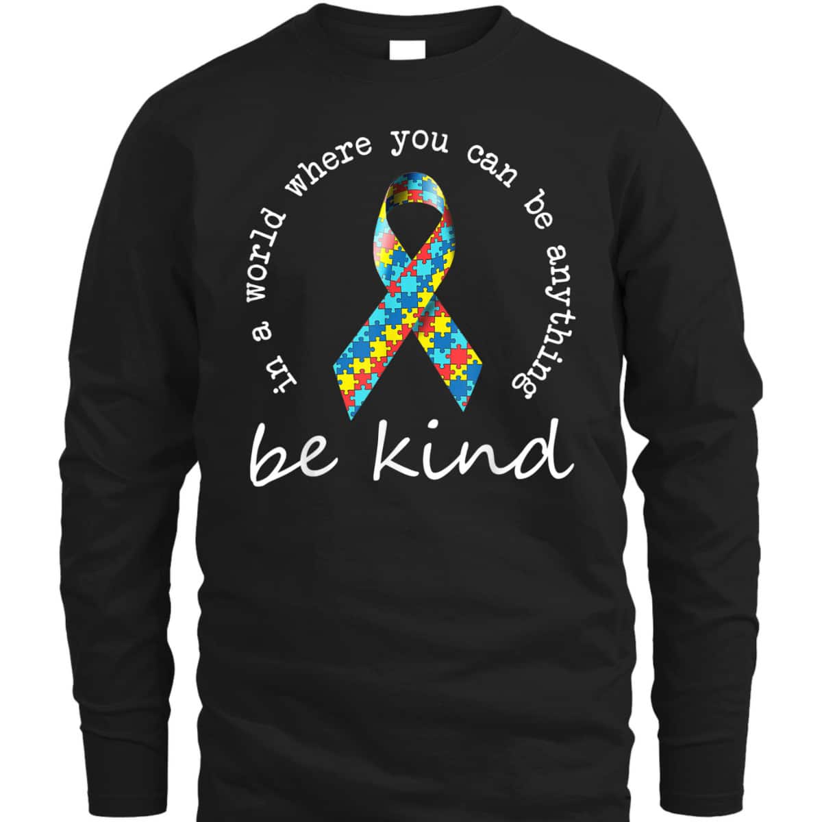 In A World Where You Can Be Anything Be Kind Autism Ribbon T-Shirt