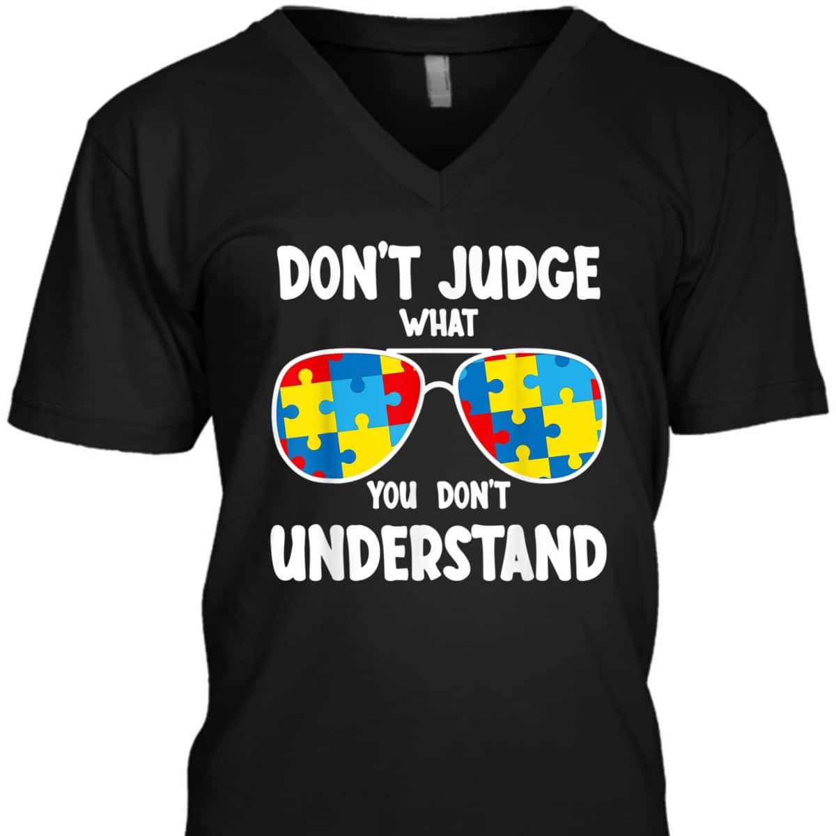 Autism Awareness - Dont Judge What You Dont Understand T-Shirt