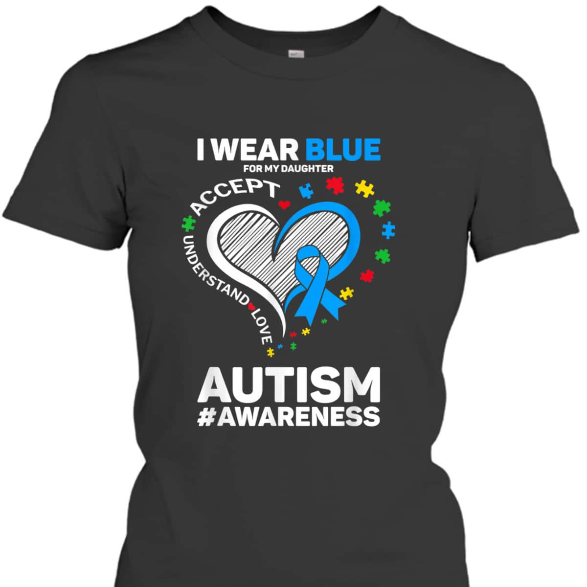 I Wear Blue For My Daughter Autism Mom Dad Autism Awareness T-Shirt