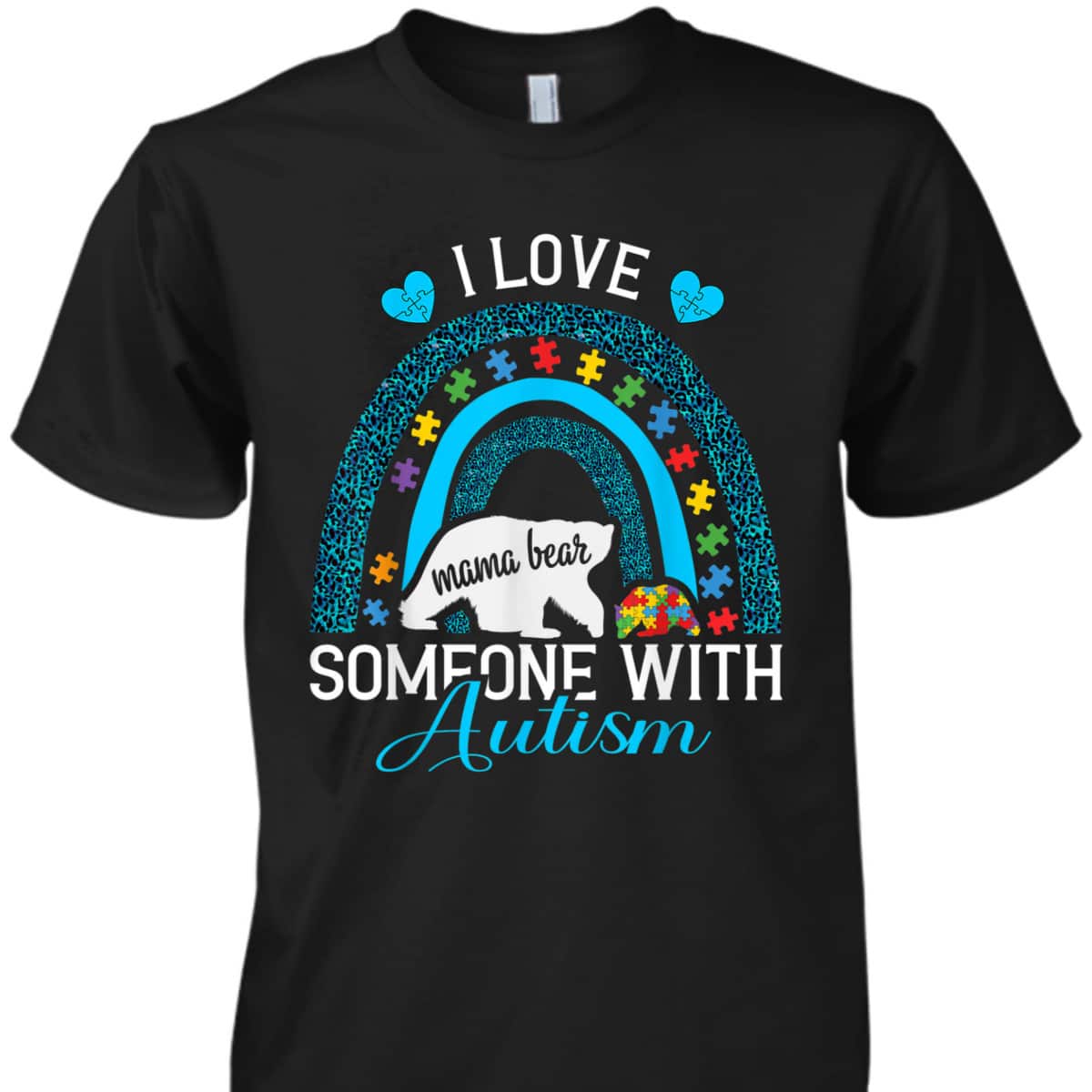 I Love Someone With Autism Mama Bear Autism Awareness T-Shirt I Love Someone With Autism Mama Bear Autism Awareness T-Shirt