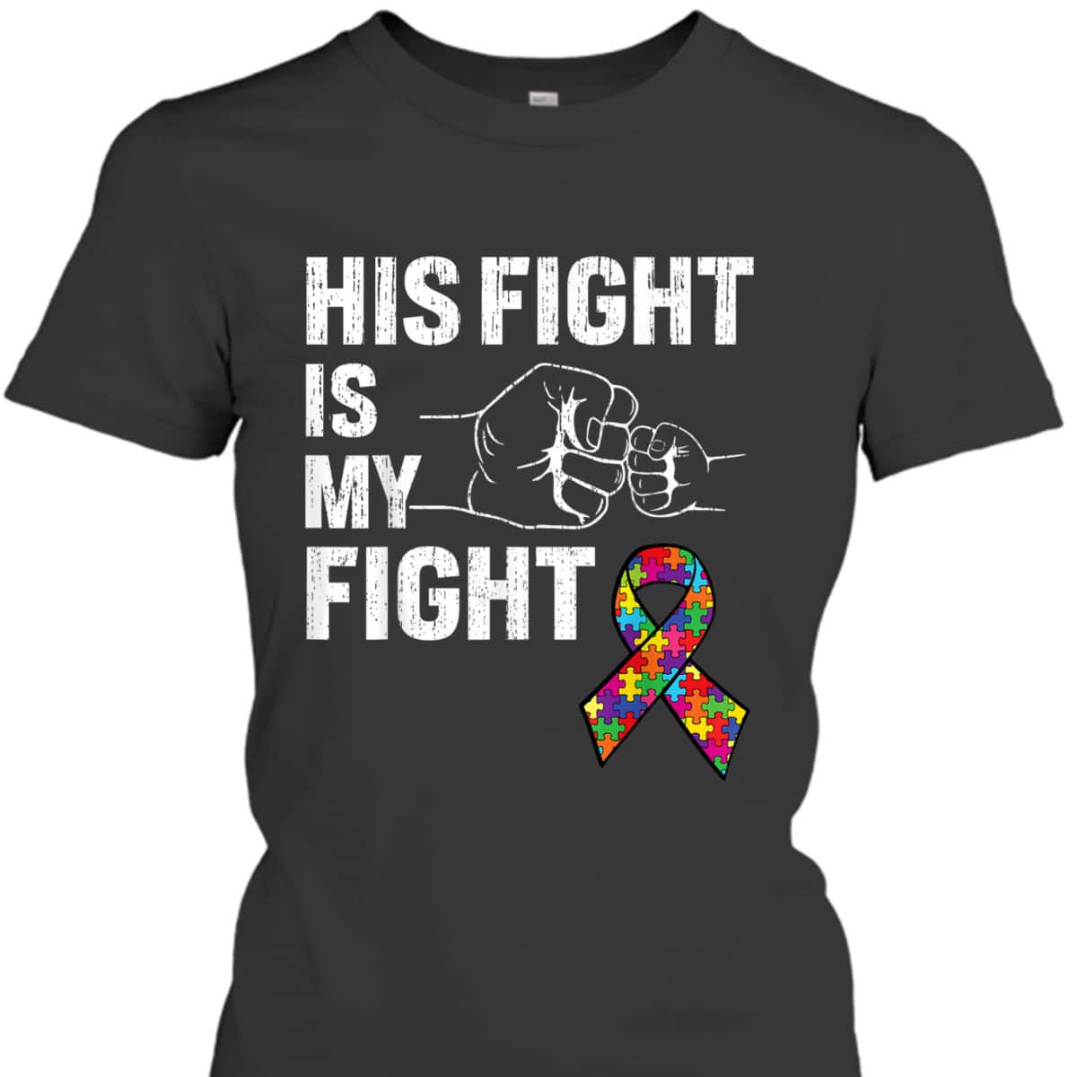 Support Son Brother Autism Awareness His Fight Is My Fight T-Shirt