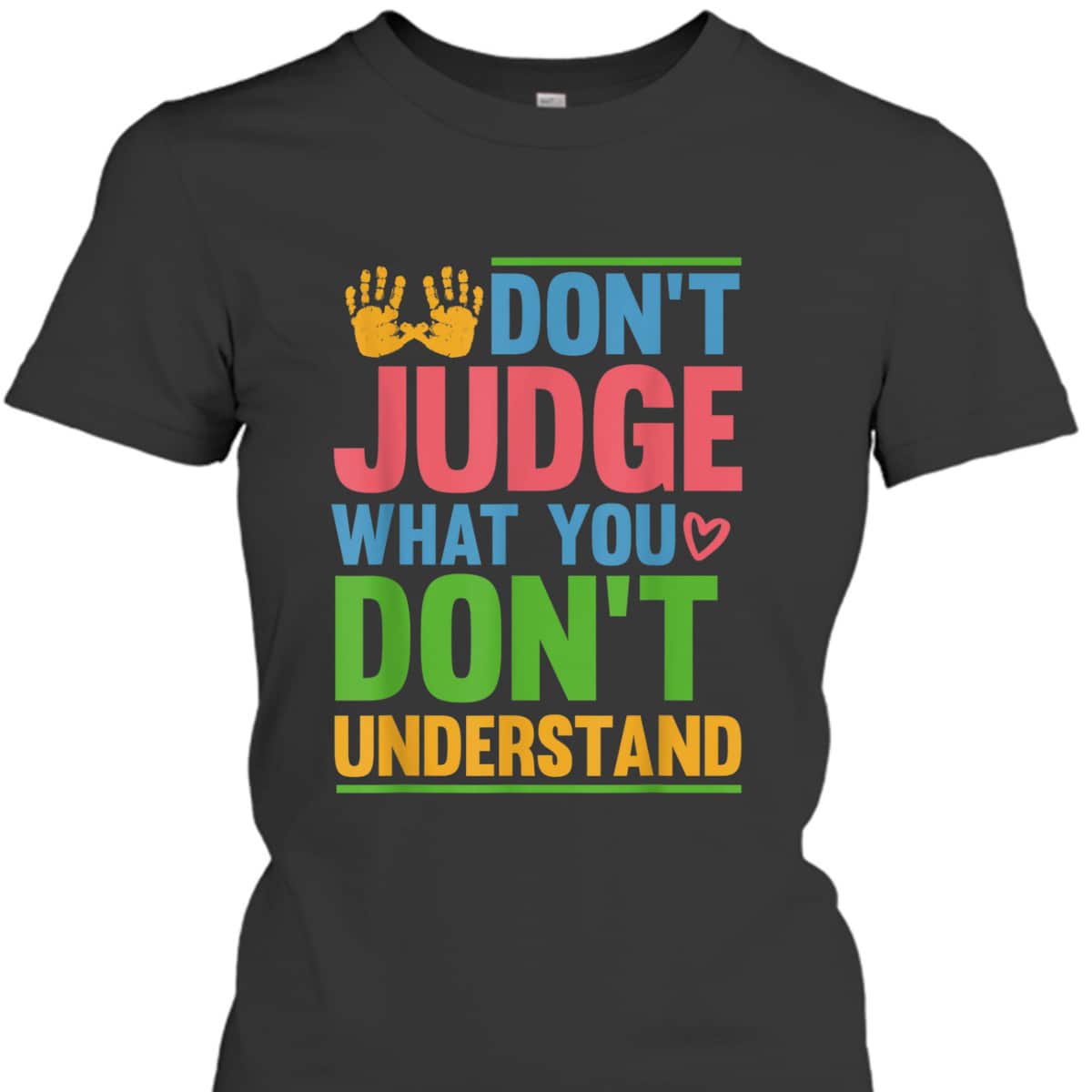 Dont Judge What You Dont Understand Autism Awareness Month T-Shirt Dont Judge What You Dont Understand Autism Awareness Month T-Shirt