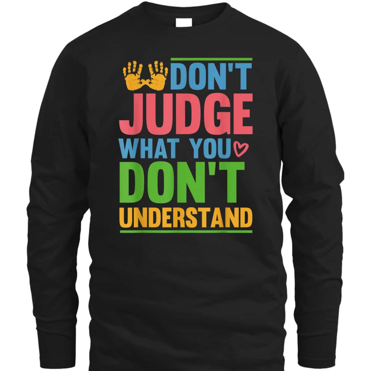 Dont Judge What You Dont Understand Autism Awareness Month T-Shirt Dont Judge What You Dont Understand Autism Awareness Month T-Shirt