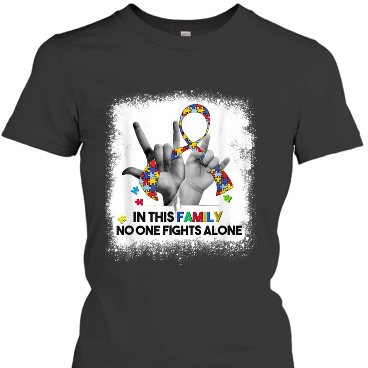 In This Family No One Fights Autism Alone Autism Awareness T-Shirt In This Family No One Fights Autism Alone Autism Awareness T-Shirt