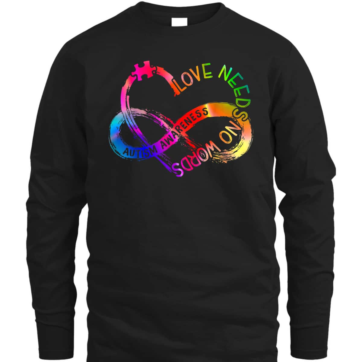 Infinity Heart Love Autism Awareness Needs No Words Tie Dye T-Shirt Infinity Heart Love Autism Awareness Needs No Words Tie Dye T-Shirt