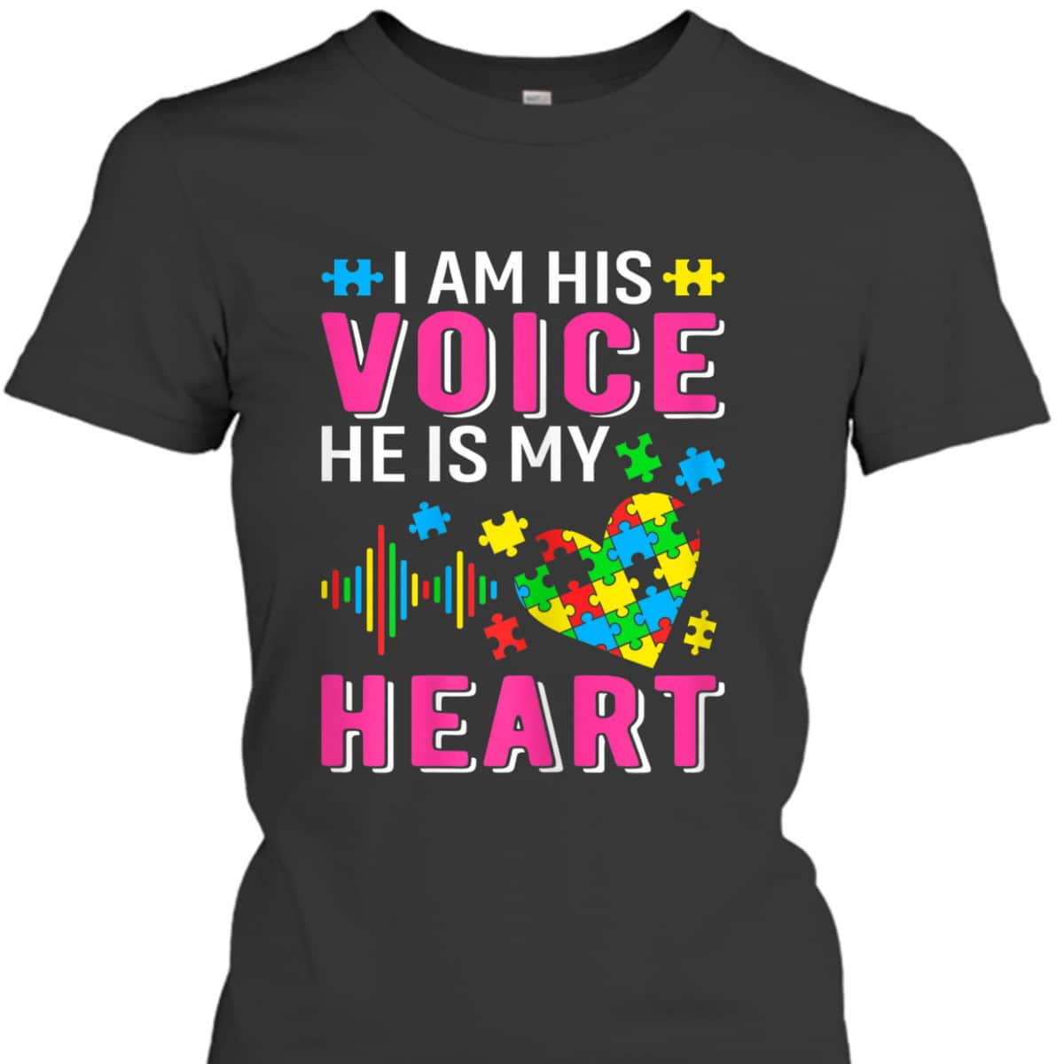 Womens Im His Voice Autism Mom Grandma Sister Aunt Teacher Friends T-Shirt