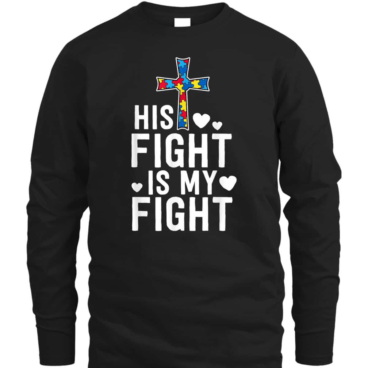 His Fight Is My Fight Christian Faith Autism Awareness Mom T-Shirt