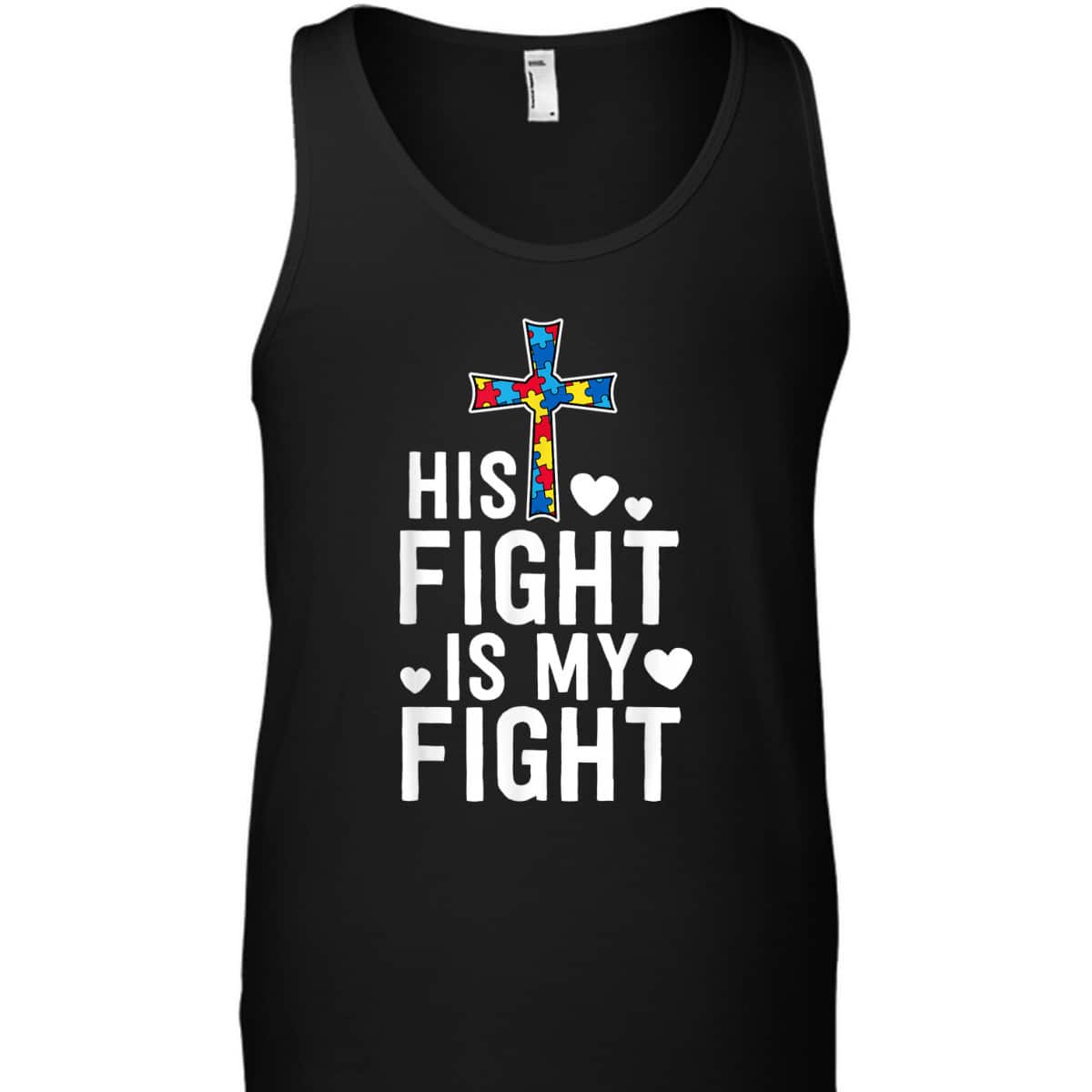 His Fight Is My Fight Christian Faith Autism Awareness Mom T-Shirt His Fight Is My Fight Christian Faith Autism Awareness Mom T-Shirt