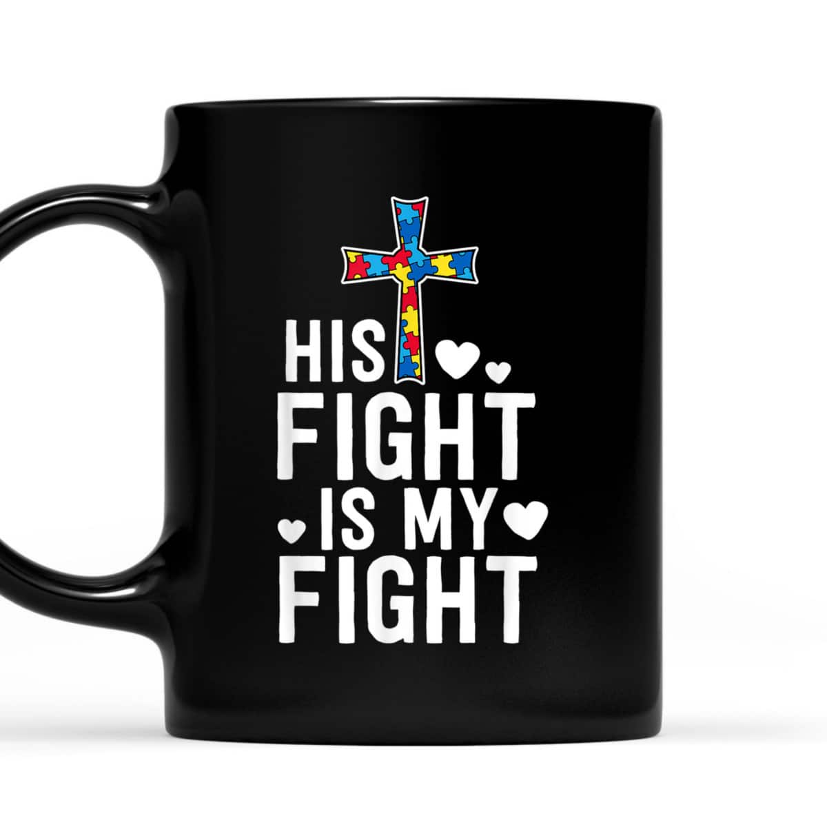 His Fight Is My Fight Christian Faith Autism Awareness Mom T-Shirt His Fight Is My Fight Christian Faith Autism Awareness Mom T-Shirt