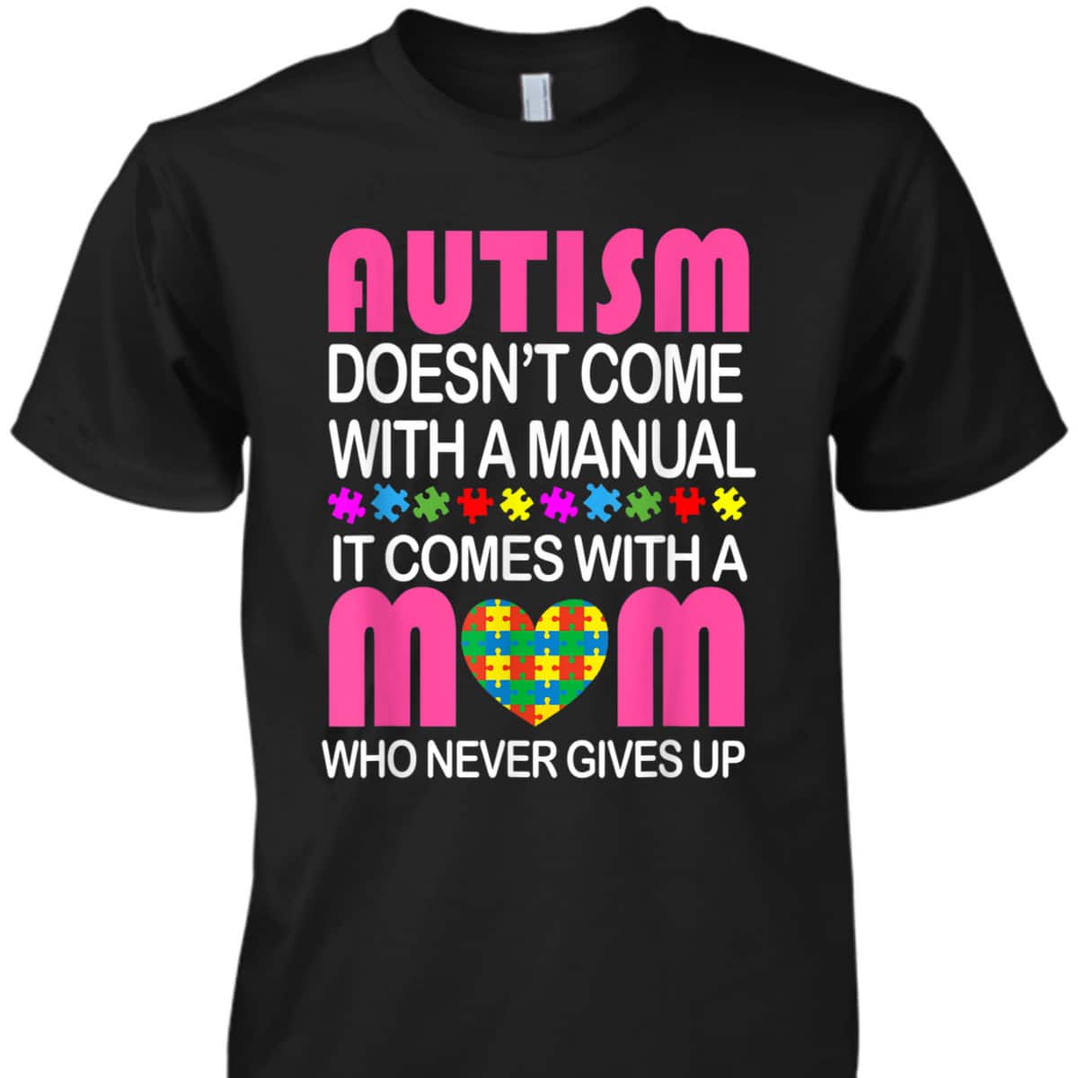 Autism Doesn't Come With A Manual It Comes With A Mom T-Shirt